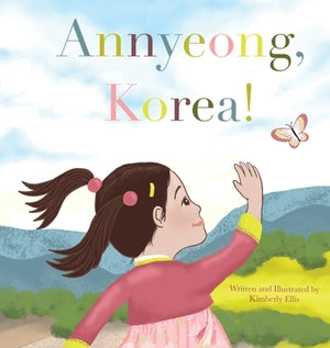 Annyeong, Korea! by Ellis, Kimberly J.