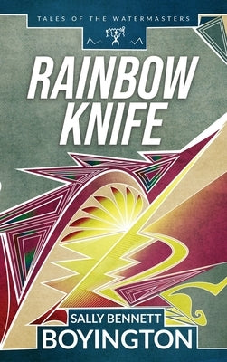 Rainbow Knife by Boyington, Sally Bennett