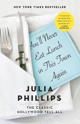 You'll Never Eat Lunch in This Town Again by Phillips, Julia