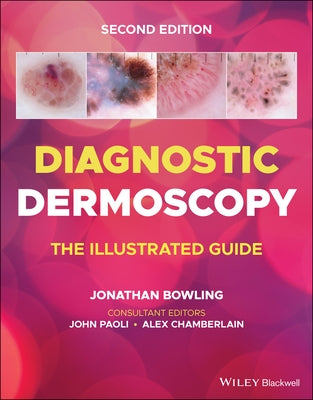 Diagnostic Dermoscopy: The Illustrated Guide by Bowling, Jonathan