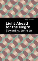 Light Ahead for the Negro by Johnson, Edward A.