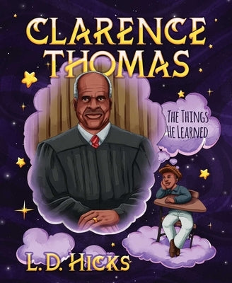 Clarence Thomas: The Things He Learned by Hicks, L. D.