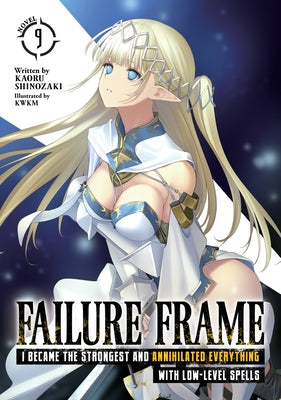Failure Frame: I Became the Strongest and Annihilated Everything with Low-Level Spells (Light Novel) Vol. 9 by Shinozaki, Kaoru
