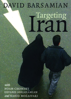 Targeting Iran by Barsamian, David