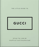 The Little Guide to Gucci: Style to Live by by Orange Hippo!