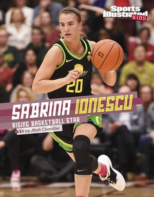 Sabrina Ionescu: Rising Basketball Star by Chandler, Matt