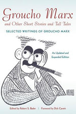 Groucho Marx and Other Short Stories and Tall Tales: Selected Writings of Groucho MarxþAn by Bader, Robert S.