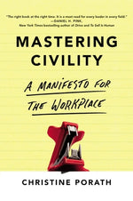 Mastering Civility by Porath, Christine