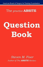 The Practice Absite Question Book by Fiser, Steven Mark