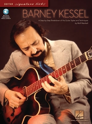 Barney Kessel: A Step-By-Step Breakdown of His Guitar Styles and Techniques Book/Online Audio [With CD (Audio)] by Marshall, Wolf