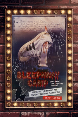 Sleepaway Camp: Making the Movie and Reigniting the Campfire by Hayes, Jeff