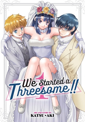 We Started a Threesome!! Vol. 1 by Aki, Katsu