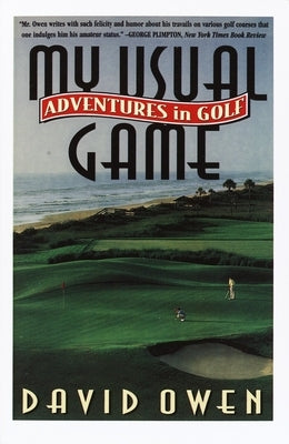 My Usual Game: Adventures in Golf by Owen, David