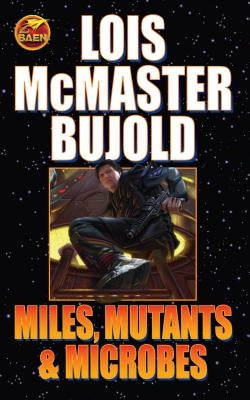 Miles, Mutants and Microbes by Bujold, Lois McMaster