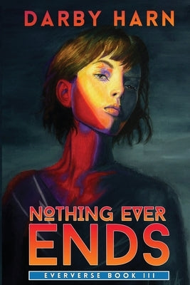 Nothing Ever Ends by Harn, Darby