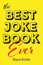 The Best Joke Book Ever by Brindle, Wayne