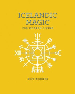 Icelandic Magic for Modern Living by Konkerz, Boff