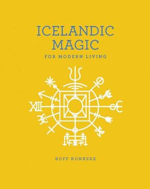 Icelandic Magic for Modern Living by Konkerz, Boff