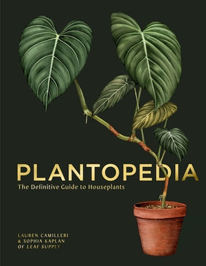 Plantopedia: The Definitive Guide to Houseplants by Camilleri, Lauren