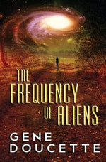 The Frequency of Aliens by Doucette, Gene