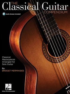 The Classical Guitar Compendium - Classical Masterpieces Arranged for Solo Guitar: Tablature Edition by Mermikides, Bridget