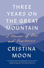 Three Years on the Great Mountain: A Memoir of Zen and Fearlessness by Moon, Cristina