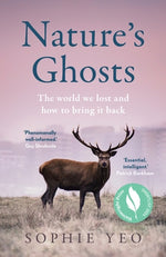 Nature's Ghosts: The World We Lost and How to Bring It Back by Yeo, Sophie