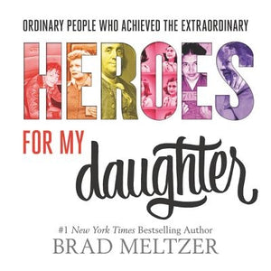 Heroes for My Daughter by Meltzer, Brad