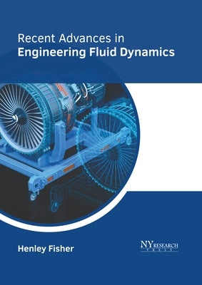 Recent Advances in Engineering Fluid Dynamics by Fisher, Henley