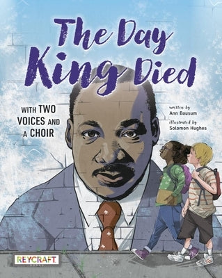 The Day King Died: Remembered Through Two Voices and a Choir by Bausum, Ann