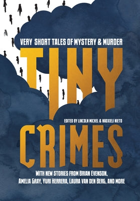 Tiny Crimes: Very Short Tales of Mystery and Murder by Michel, Lincoln