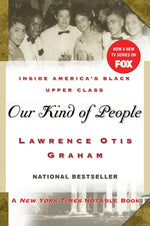 Our Kind of People: Inside America's Black Upper Class by Graham, Lawrence Otis