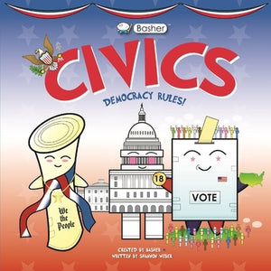 Basher Civics: Democracy Rules! by Basher, Simon