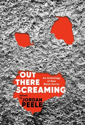 Out There Screaming: An Anthology of New Black Horror by Peele, Jordan