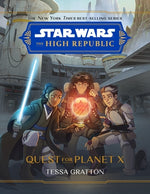 Star Wars: The High Republic Quest for Planet X by Gratton, Tessa