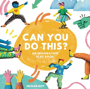 Can You Do This?: An Imagination Play Book by Roy, Megan