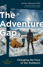 The Adventure Gap: Changing the Face of the Outdoors, 10th Anniversary Edition by Mills, James