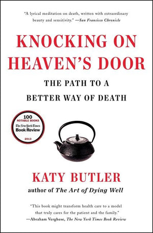 Knocking on Heaven's Door: The Path to a Better Way of Death by Butler, Katy