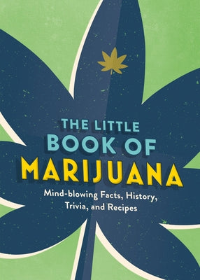 The Little Book of Marijuana: Mind-Blowing Facts, History, Trivia and Recipes by Spruce