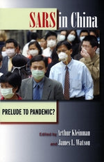 Sars in China: Prelude to Pandemic? by Kleinman, Arthur