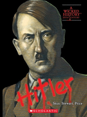 Adolf Hitler (a Wicked History) by Price, Sean Stewart