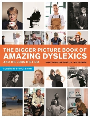 The Bigger Picture Book of Amazing Dyslexics and the Jobs They Do by Power, Kate