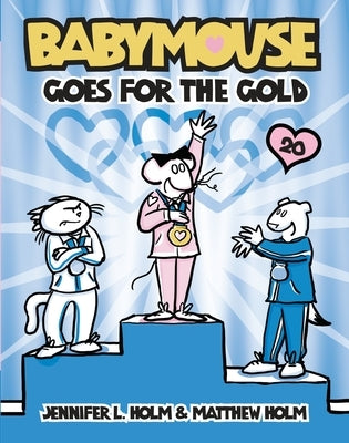 Babymouse Goes for the Gold by Holm, Jennifer L.