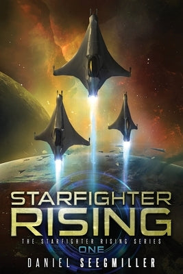 Starfighter Rising by Seegmiller, Daniel