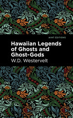 Hawaiian Legends of Ghosts and Ghost-Gods by Westervelt, W. D.