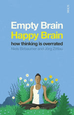 Empty Brain -- Happy Brain: How Thinking Is Overrated by Birbaumer, Niels