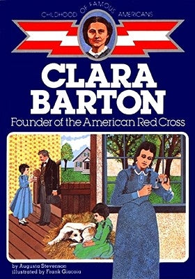 Clara Barton: Founder of the American Red Cross by Stevenson, Augusta