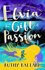 Elvia and the Gift of Passion by Ballard, Ruthy