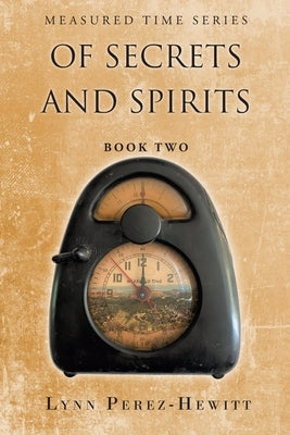 Of Secrets and Spirits: Book Two by Perez-Hewitt, Lynn