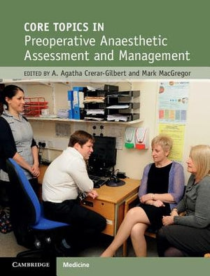 Core Topics in Preoperative Anaesthetic Assessment and Management by Crerar-Gilbert, A. Agatha